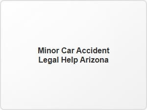 Minor Car Accident Legal Help Arizona