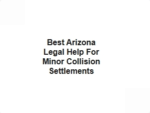 Best Arizona Legal Help for Minor Collision Settlements